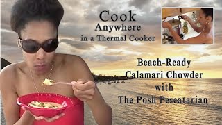 Beach-Ready Calamari Chowder Recipe with The Posh Pescatarian & Mr D’s Thermal Cooker