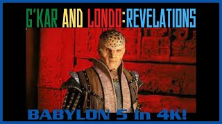 Babylon 5 - 4K - G'Kar and Londo: REVELATIONS!