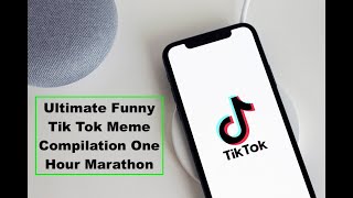 Ultimate Funny Tik Tok Meme Compilation One Hour Marathon