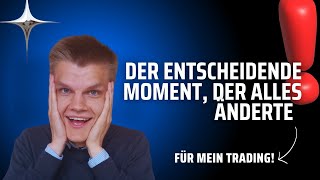 Der entscheidende MOMENT, der mein Trading für immer veränderte! Trading Tipps Deutsch