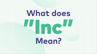 Learn What "Inc" Means In A Company Name