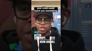 Better Grownups | Kevin Carroll & Reverse Mentoring