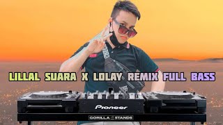 Lillal Suara X Lolay remix full bass