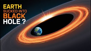 What if Earth were sucked into black hole? | Earth Gets Sucked Into Black hole | Now what happens?