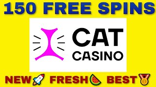 🐱CAT CASINO🐱150 FREE SPINS SIGN UP BONUS💲NEW SAFE CASINO FOR MONEY