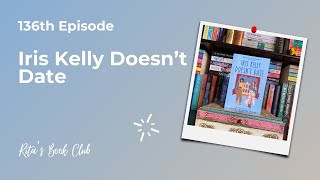 Rita's Book Club - Episode 136: Iris Kelly Doesn't Date