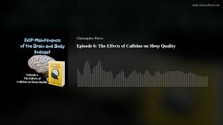 Episode 6: The Effects of Caffeine on Sleep Quality