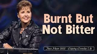 Joyce Meyer Latest Sermons 2022 - Burnt But Not Bitter