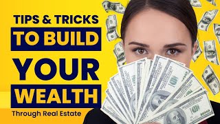 Creating Wealth Through Real Estate | Tips and Tricks