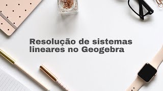 Resolução de sistemas lineares no Geogebra