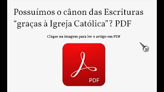 Possuímos o cânon das Escrituras “graças à Igreja Católica”?