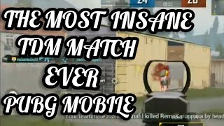 The Most Insane TDM Match ever || Pubg Mobile.