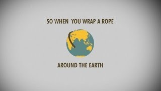 Popeye Productions | Did you know? - Rope around the Earth!