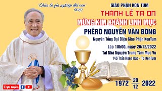 Thánh Lễ Tạ Ơn 50 năm Hồng Ân Linh Mục của Cha Phêrô Nguyễn Vân Đông, 20/12/1972 - 20/12/2022