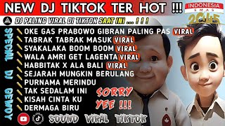 NEW DJ TIKTOK TER HOT🎵DJ OKE GAS PRABOWO GIBRAN PALING PAS🎵DJ TABRAK TABRAK MASUK🎵INDONESIA EMAS