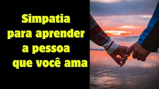 Simpatia para aprender a pessoa que você ama