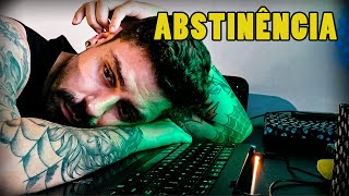 Abstinência - Daily Vlog 22