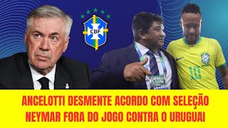 NEYMAR FORA DA SELEÇÃO? BRIGA FEIA NOS BASTIDORES | ANCELOTTI DESMENTE ACORDO COM SELEÇÃO.