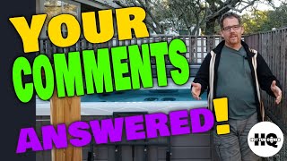 Hot Tub F.A.Q. - All Your Comments Answered!