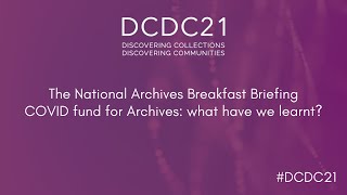 DCDC21: The National Archives Covid Fund for Archives: what have we learnt?