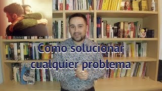 Como solucionar cualquier problema