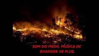 SOM DO MEDO. Música de GHANDER 5G PLUS.