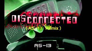 Disconnected (AS-13 Remix)