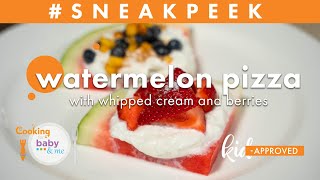 Watermelon Pizza with Whipped Cream and Berries | Chef Anthony Bonett | Sneak Peek