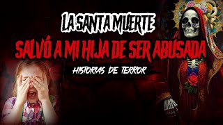 LA SANTA MUERTE SALVÓ A MI HIJA de ser ABUSADA 🔴Historias Reales de la SANTA MUERTE 🔴