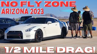 NO FLY ZONE ARIZONA '23 EVENT 1/2 MI RACING!| GZILLA takes on the world!