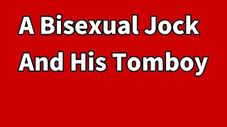 A Bisexual Jock And His Tomboy | Cestin Stories