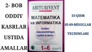 2-Bob.  Butun va ratsional. 11. Oddiy kasrlar ustida amallar.  15-QISM YECHIMLARI.