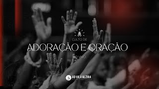 CULTO DE ADORAÇÃO E ORAÇÃO | AD VILA ALZIRA