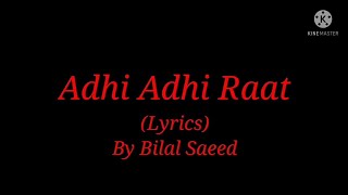 Song: Adhi Adhi Raat (Lyrics) By Bilal Saeed