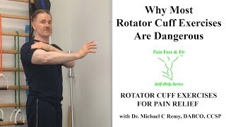 Shoulder Rotator Cuff Pain Relief Exercises-Why Most Rotator Cuff Exercises are Dangerous