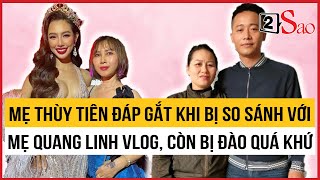 Mẹ Thùy Tiên đáp gắt khi bị so sánh với mẹ Quang Linh Vlog, còn bị đào quá khứ bỏ con? | GIẢI TRÍ