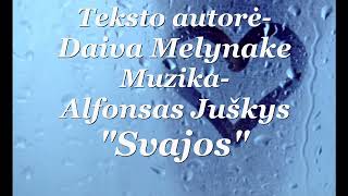 "Svajos", Teksto autorė - Daiva Melynake, muzika ir aranžuotė - Alfonsas Juškys