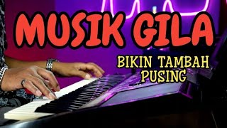 MUSIK GILA BISA BIKIN TAMBAH PUSING