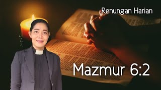 Renungan Harian Jumat,17 Mei 2024 Mazmur 6:2