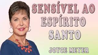 Joyce Meyer 2024 | Sensível ao Espírito Santo