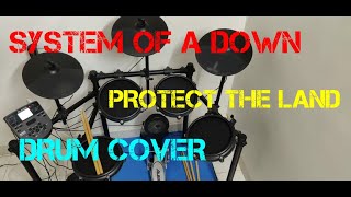 System Of A Down - Protect The Land (Drum Cover)