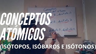 ESTRUCTURA ATÓMICA | Conceptos atómicos: isobaros, isotopos e isotonos | QUÍMICA GENERAL I