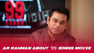 AR Rahman about 99 songs movie