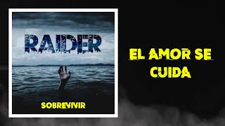 RAIDER - EL AMOR SE CUIDA