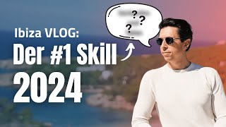 Der #1 Skill für Unternehmer 2024 - Ibiza VLOG