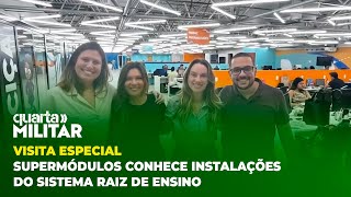 VISITA ESPECIAL - SUPERMÓDULOS CONHECE INSTALAÇÕES DO SISTEMA RAIZ DE ENSINO | Cortes Quarta Militar