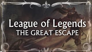 The Great Escape - League of Legends