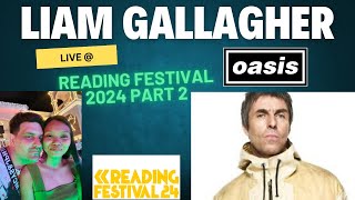 | Liam Gallagher Live @ Reading Festival 2024 Part 2 |