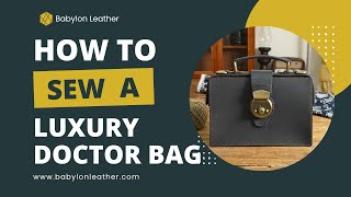 Babylon Leather Luxury Doctor Bag HandMade Tutorial | DIY Leather Bag Kit