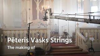 The making of Pēteris Vasks Strings